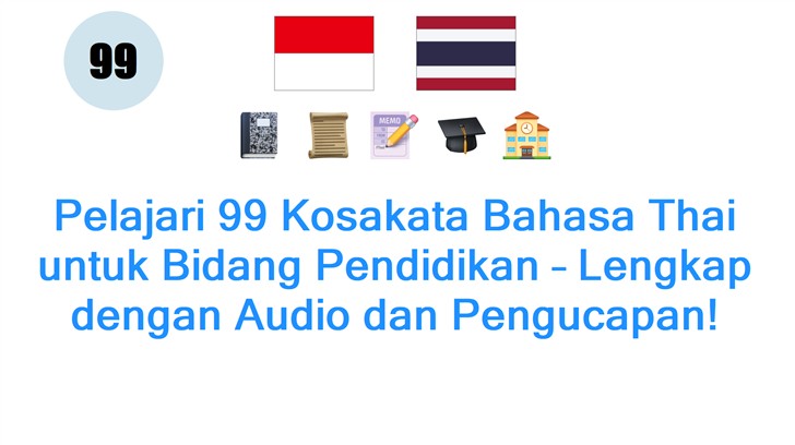 Pelajari 99 Kosakata Bahasa Thai untuk Bidang Pendidikan – Lengkap dengan Audio dan Pengucapan!